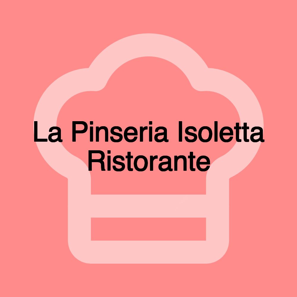 La Pinseria Isoletta Ristorante