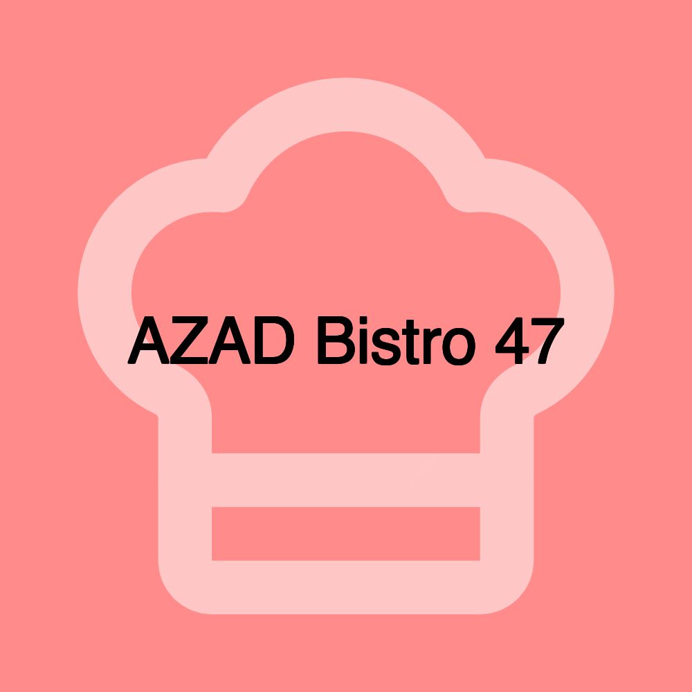 AZAD Bistro 47
