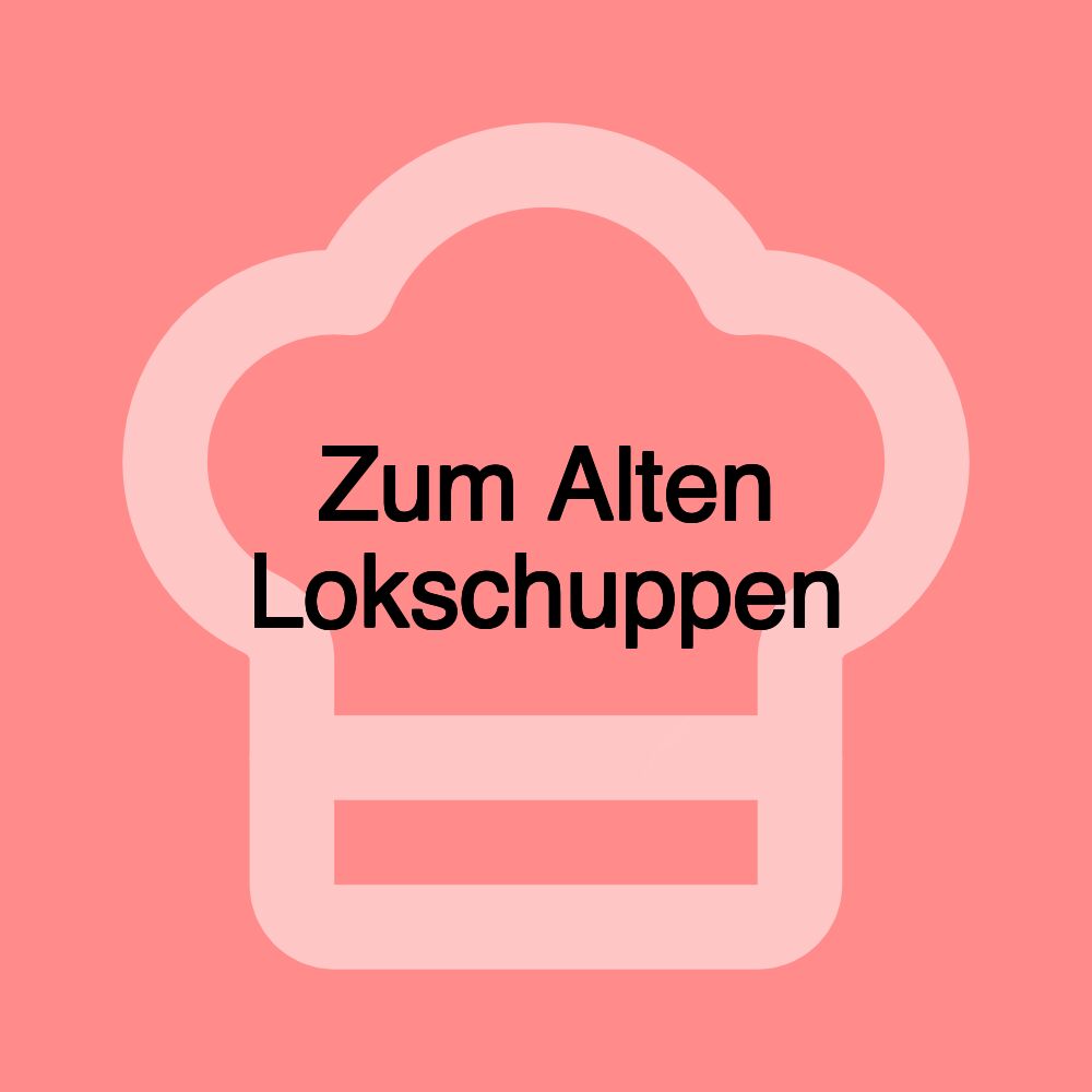 Zum Alten Lokschuppen Zum Alten Lokschuppen