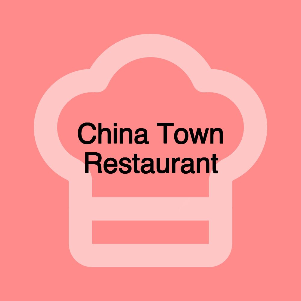 China Town Restaurant China Town Restaurant