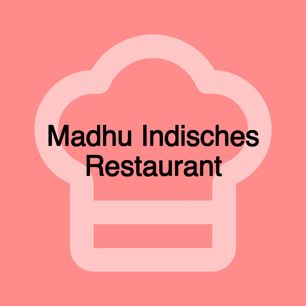 Madhu Indisches Restaurant Madhu Indisches Restaurant