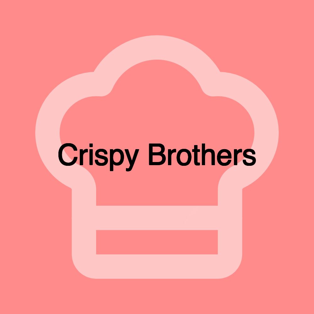 Crispy Brothers Crispy Brothers