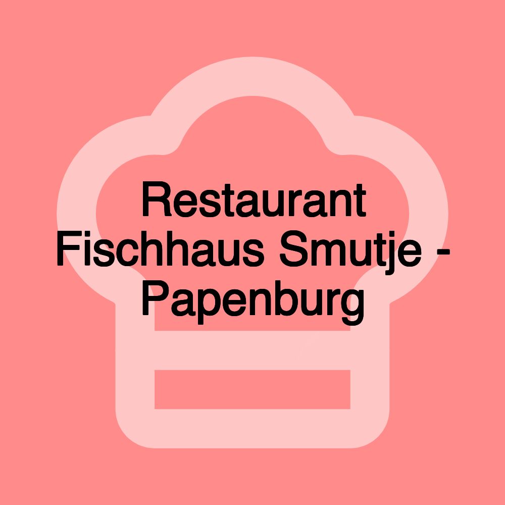 Restaurant Fischhaus Smutje - Papenburg
