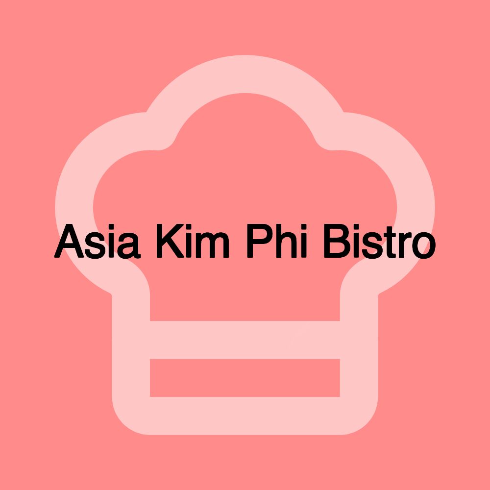 Asia Kim Phi Bistro