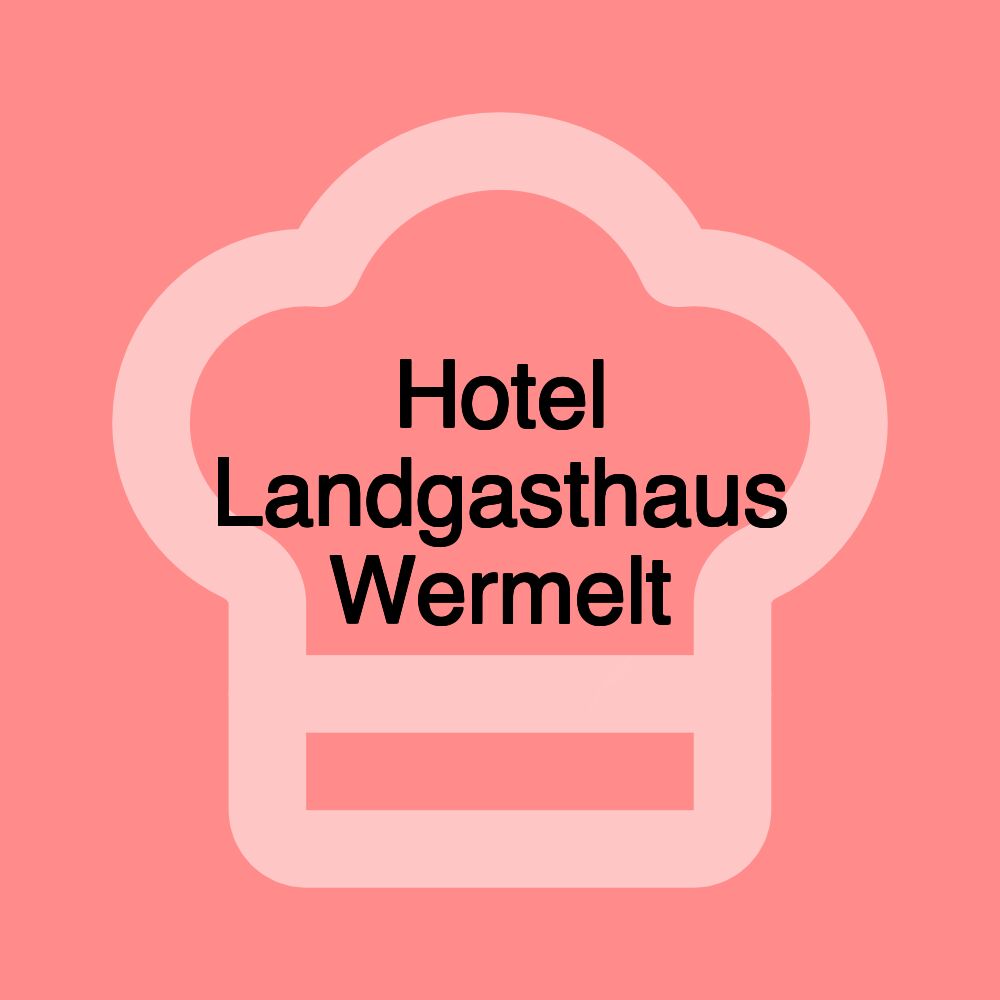 Hotel Landgasthaus Wermelt Hotel Landgasthaus Wermelt