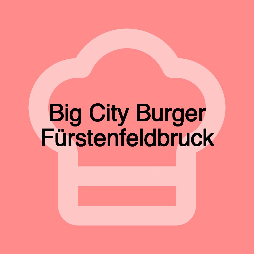 Big City Burger Fürstenfeldbruck