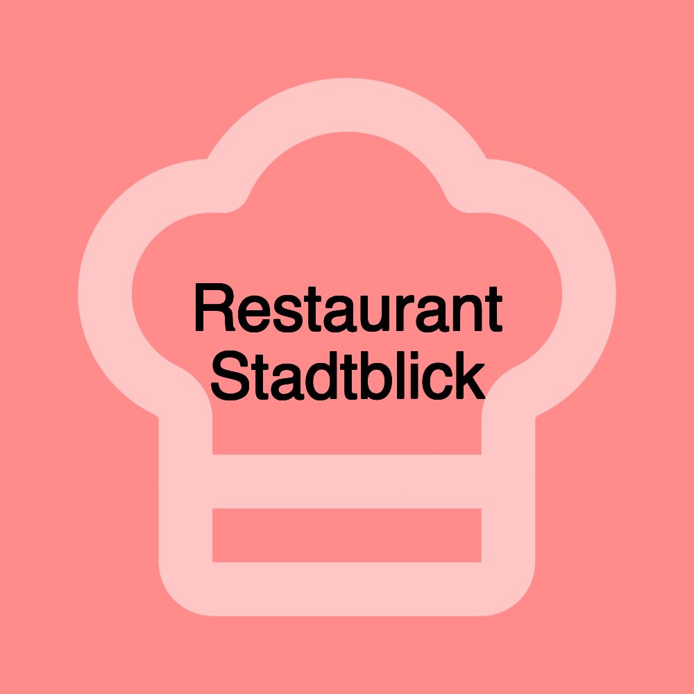 Restaurant Stadtblick