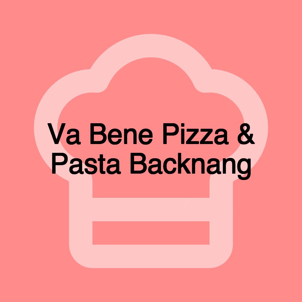 Va Bene Pizza & Pasta Backnang
