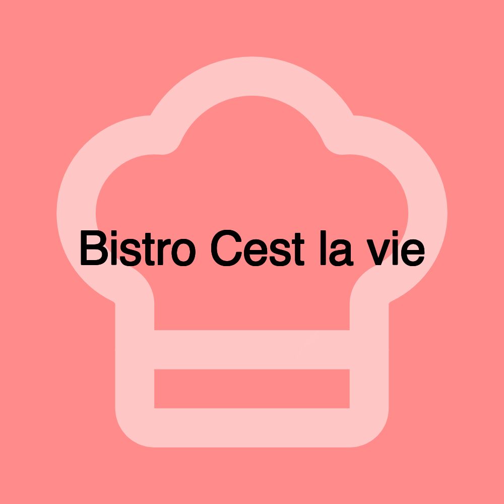 Bistro Cest la vie Bistro Cest la vie