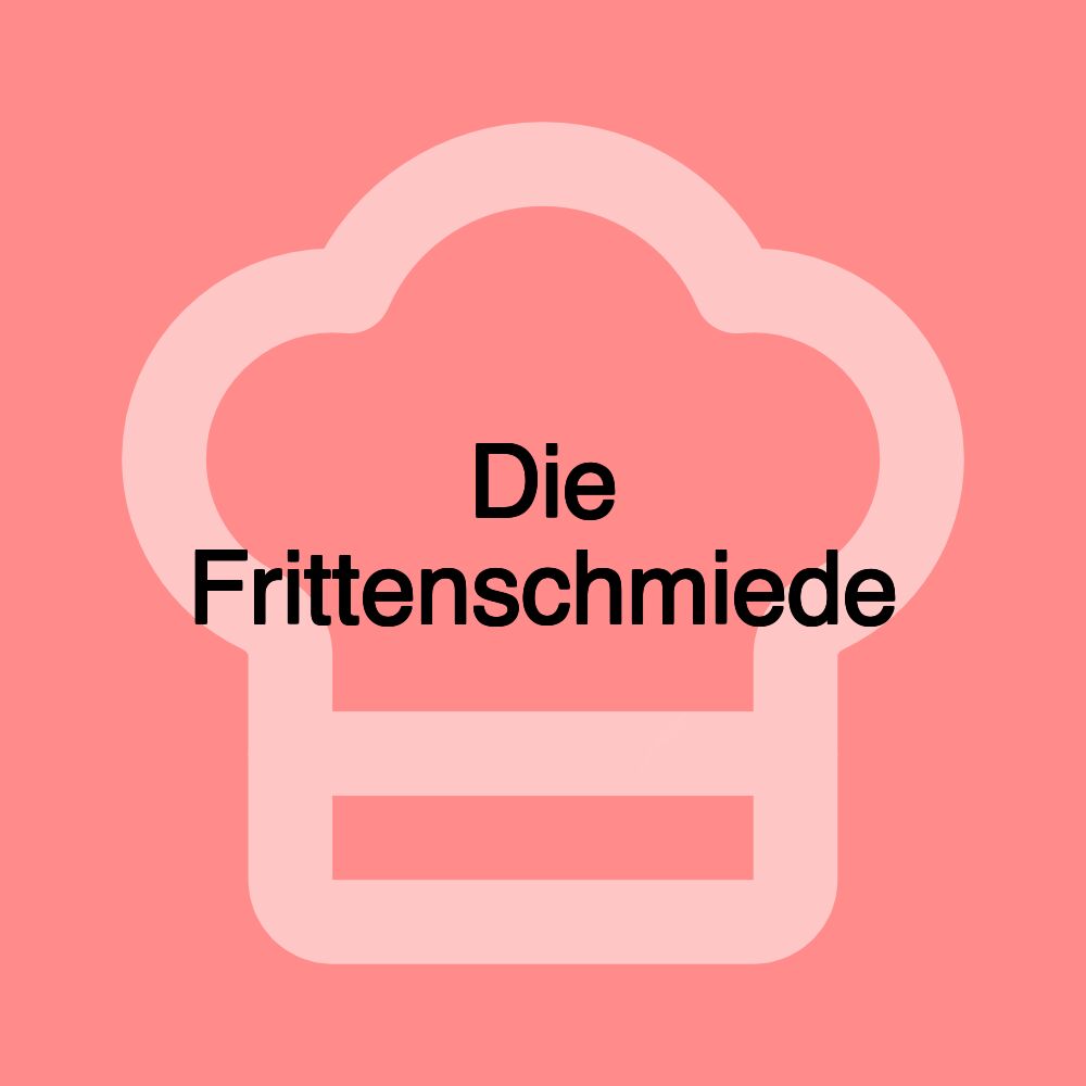 Die Frittenschmiede Die Frittenschmiede