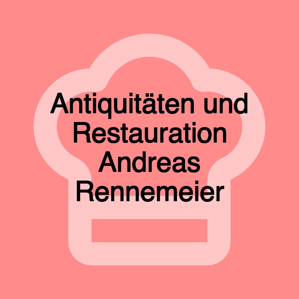 Antiquitäten und Restauration Andreas Rennemeier Antiquitäten und Restauration Andreas Rennemeier