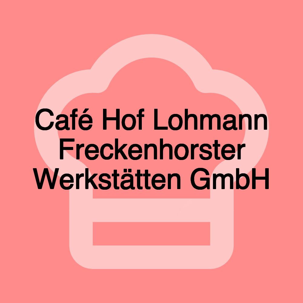 Café Hof Lohmann Freckenhorster Werkstätten GmbH Café Hof Lohmann Freckenhorster Werkstätten GmbH