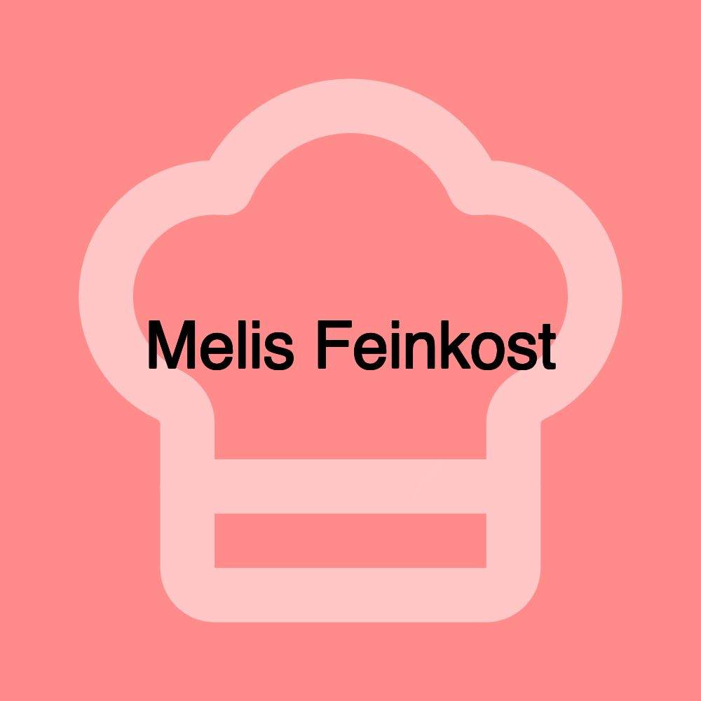 Melis Feinkost Melis Feinkost
