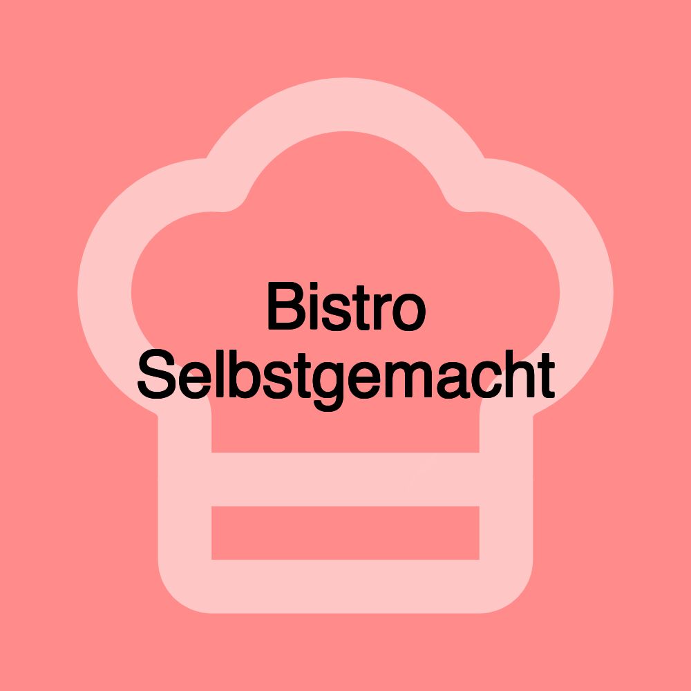 Bistro Selbstgemacht Bistro Selbstgemacht