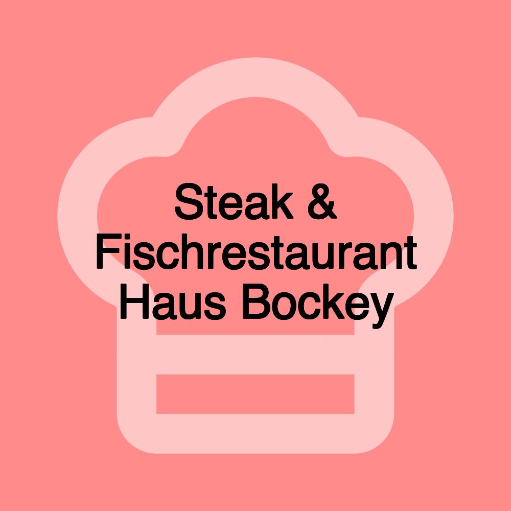 Steak & Fischrestaurant Haus Bockey Steak & Fischrestaurant Haus Bockey