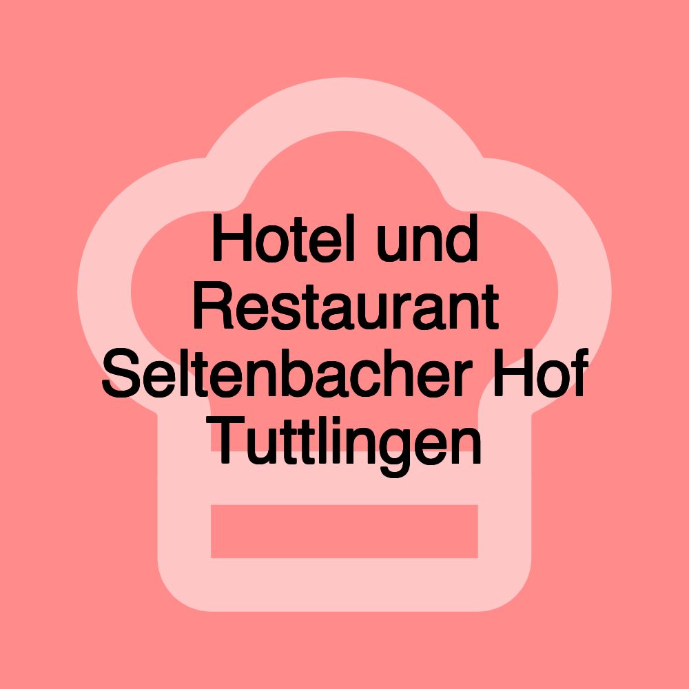 Hotel und Restaurant Seltenbacher Hof Tuttlingen