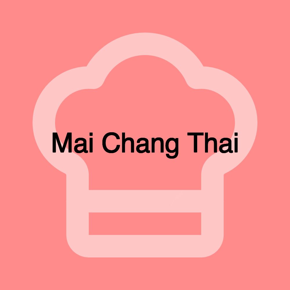 Mai Chang Thai Mai Chang Thai