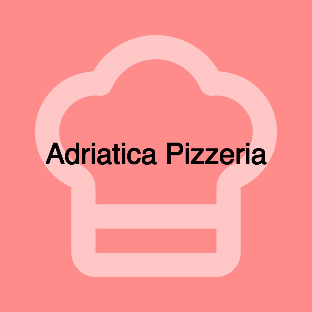 Adriatica Pizzeria Adriatica Pizzeria