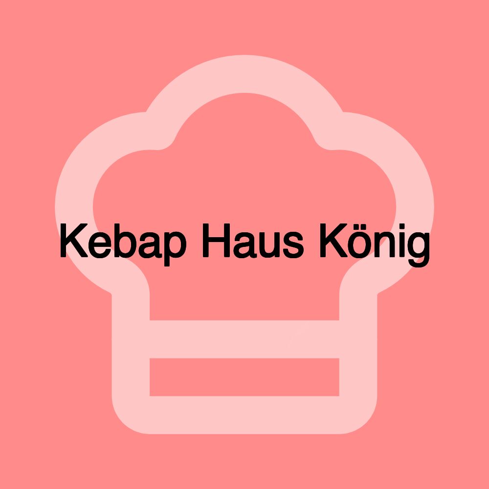 Kebap Haus König Kebap Haus König