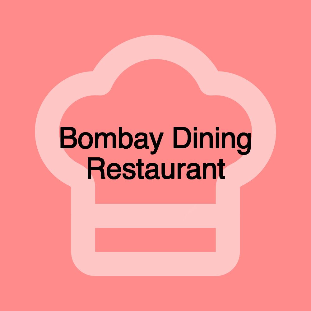 Bombay Dining Restaurant Bombay Dining Restaurant
