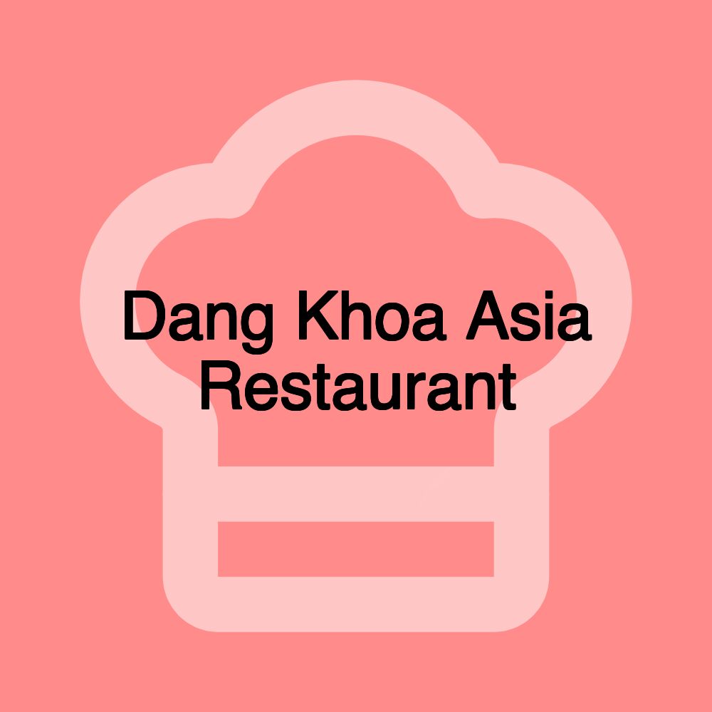 Dang Khoa Asia Restaurant Dang Khoa Asia Restaurant