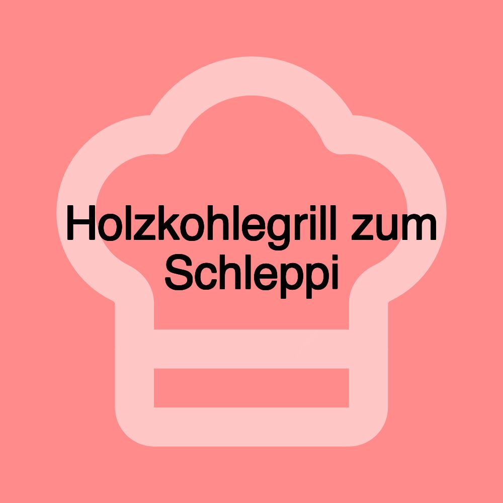 Holzkohlegrill zum Schleppi Holzkohlegrill zum Schleppi