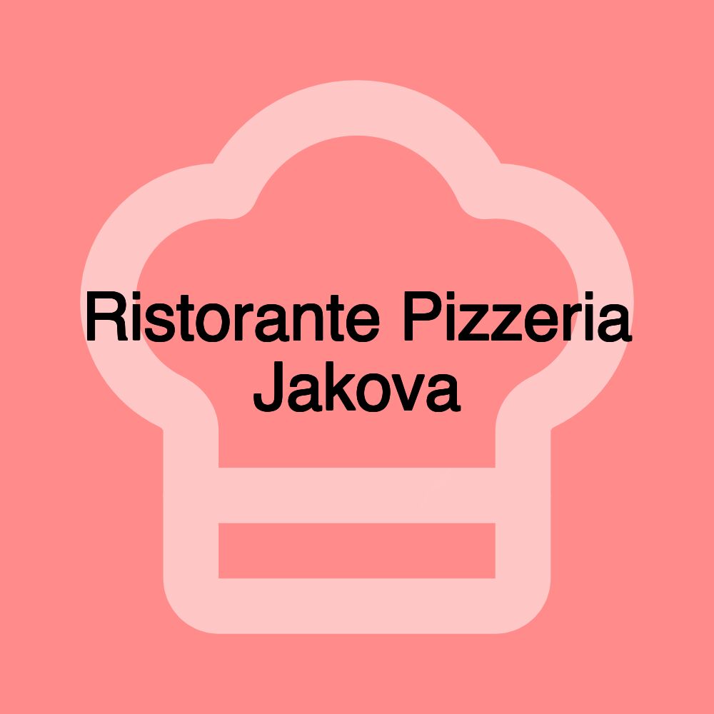 Ristorante Pizzeria Jakova Ristorante Pizzeria Jakova