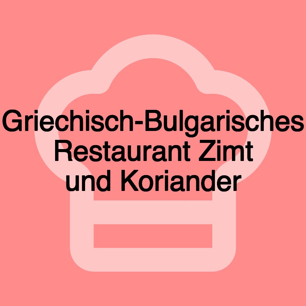 Griechisch-Bulgarisches Restaurant Zimt und Koriander