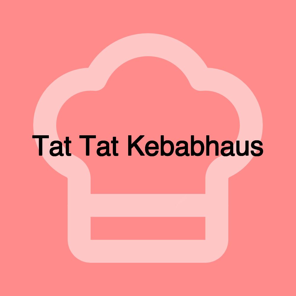 Tat Tat Kebabhaus Tat Tat Kebabhaus
