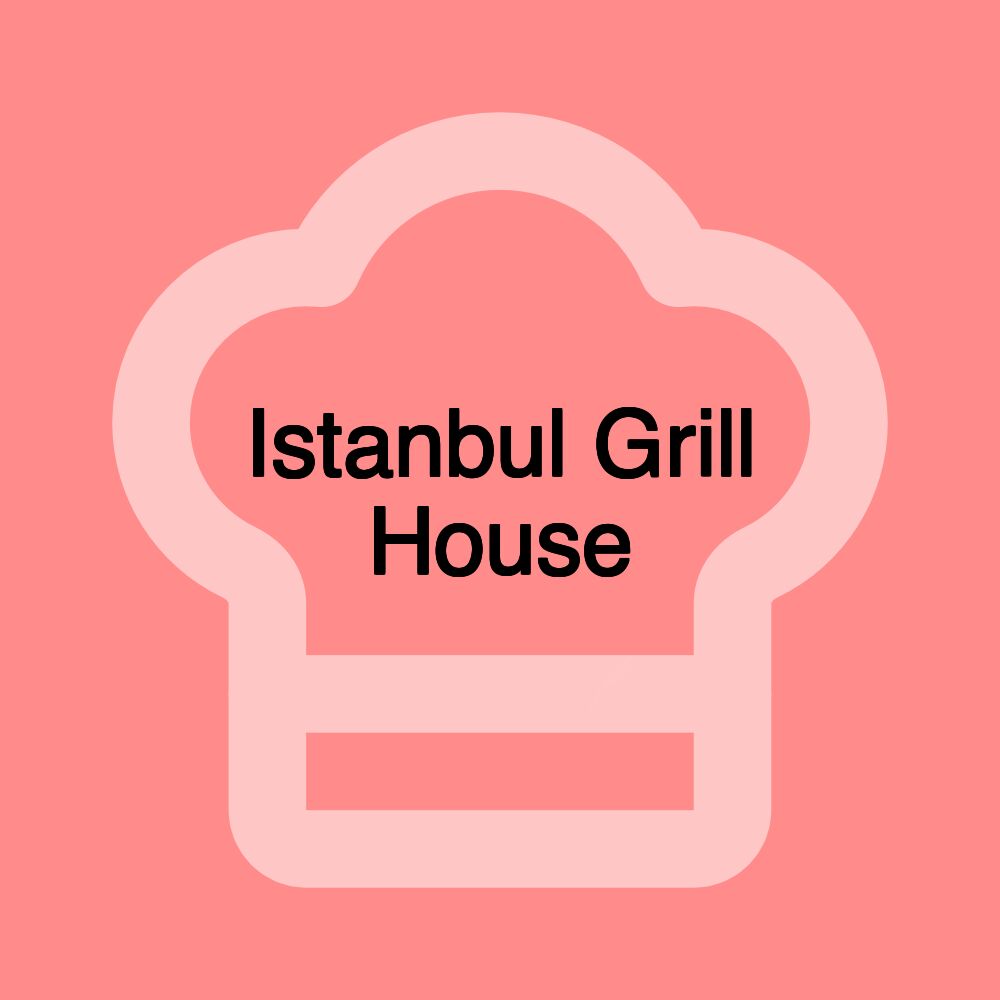 Istanbul Grill House Istanbul Grill House