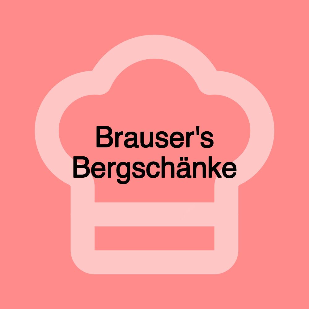 Brauser's Bergschänke Brauser's Bergschänke