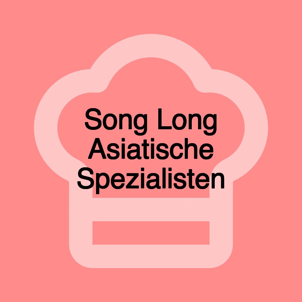 Song Long Asiatische Spezialisten