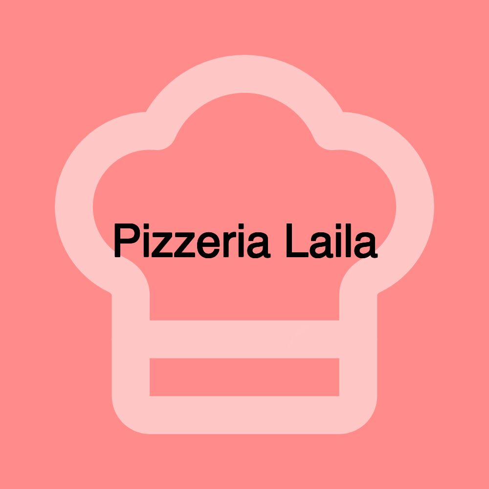 Pizzeria Laila Pizzeria Laila