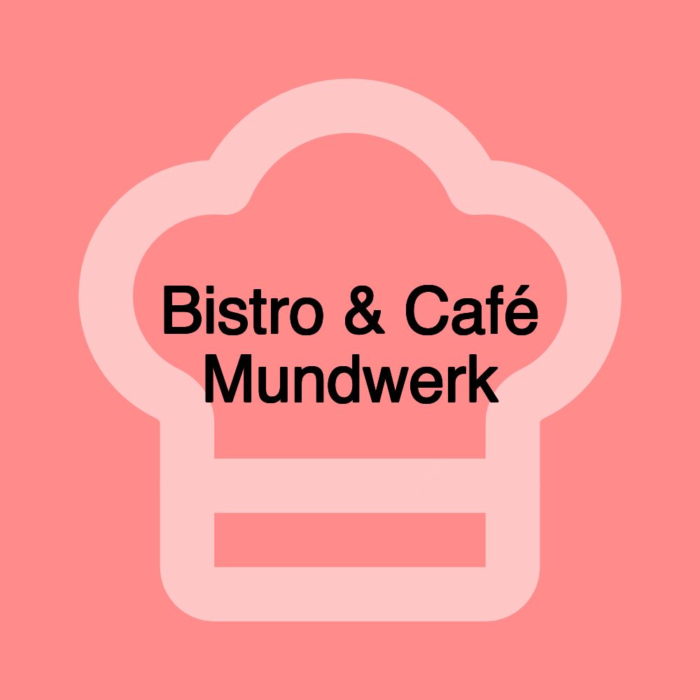 Bistro & Café Mundwerk Bistro & Café Mundwerk