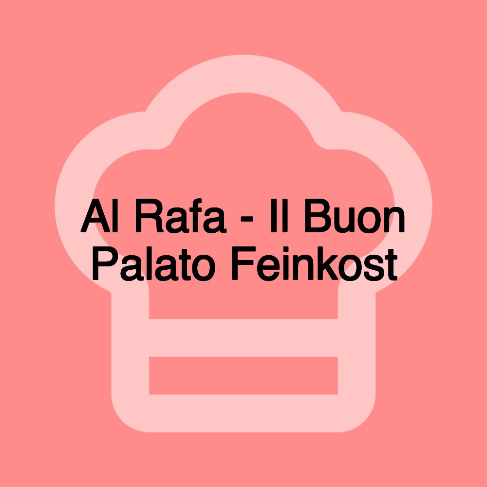 Al Rafa - Il Buon Palato Feinkost