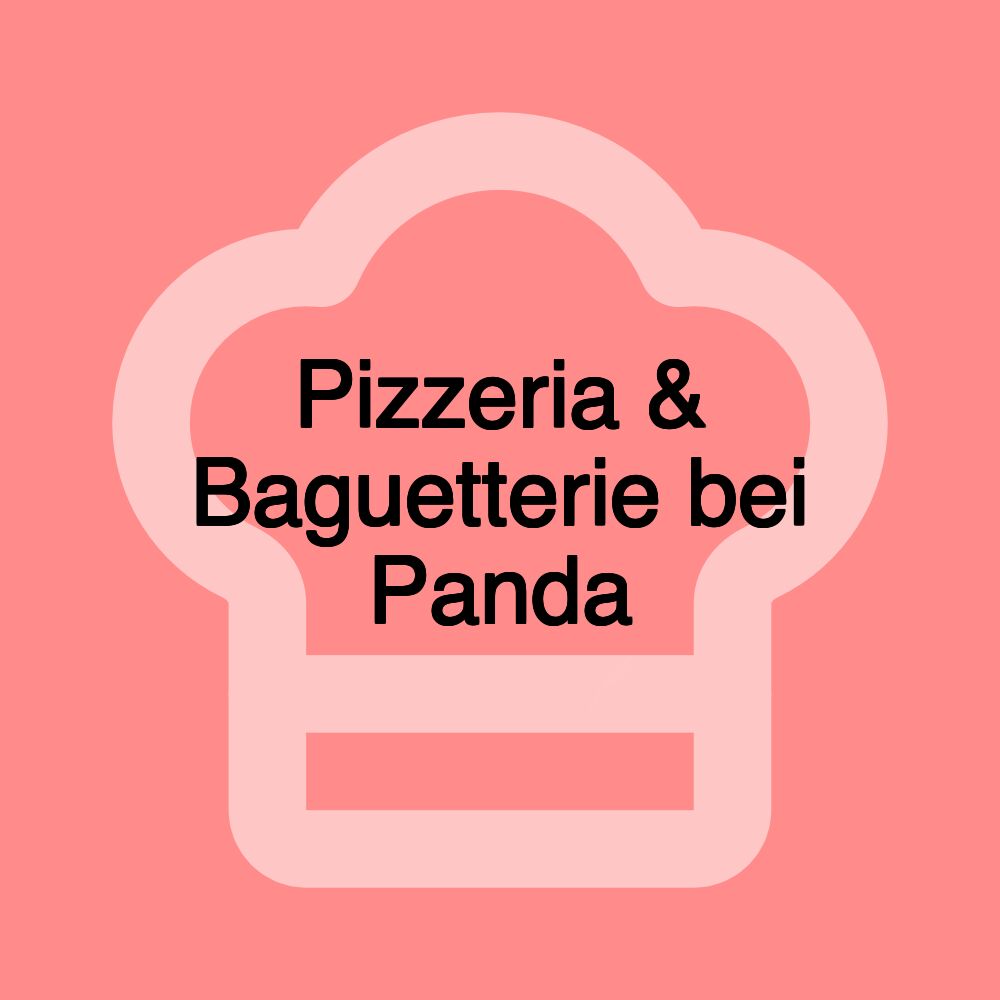 Pizzeria & Baguetterie bei Panda
