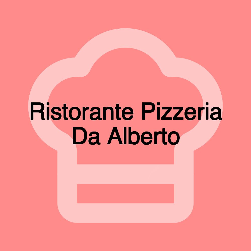 Ristorante Pizzeria Da Alberto Ristorante Pizzeria Da Alberto