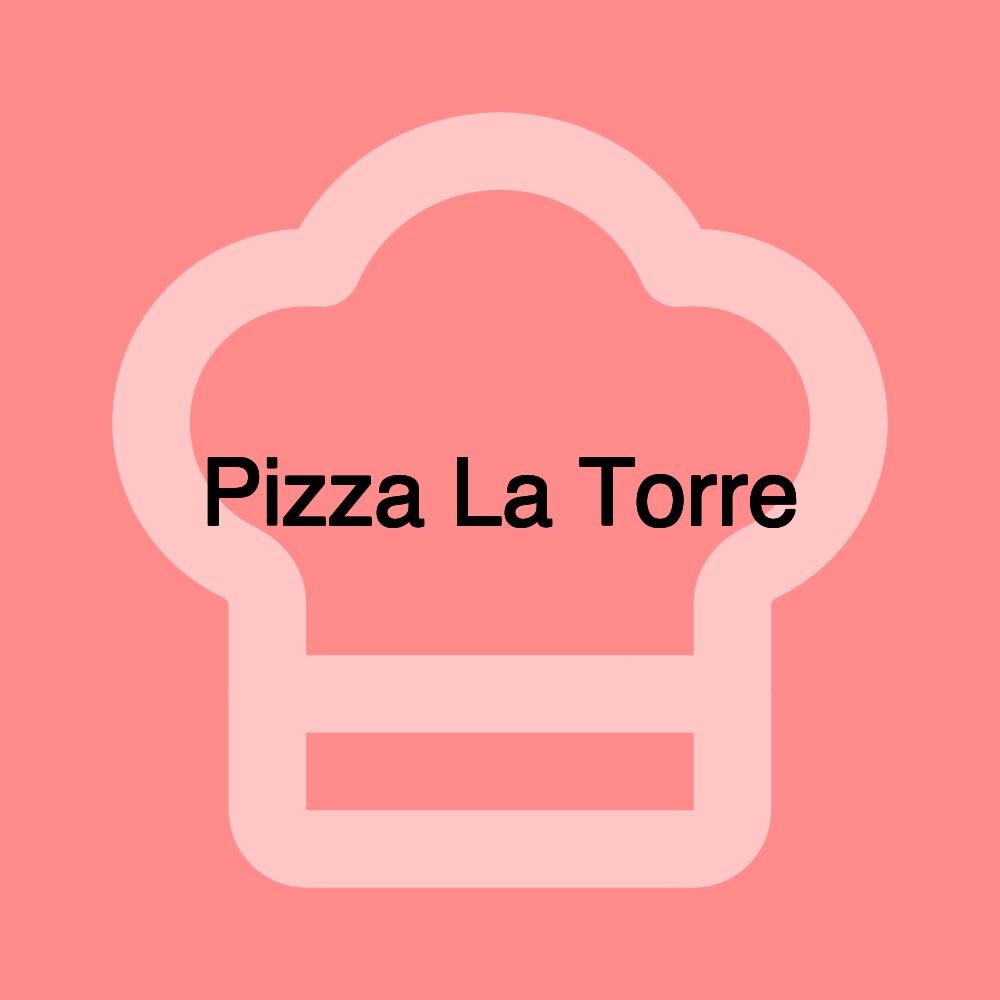 Pizza La Torre Pizza La Torre