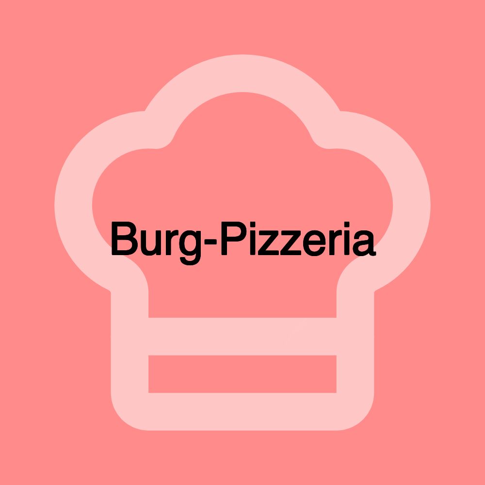 Burg-Pizzeria