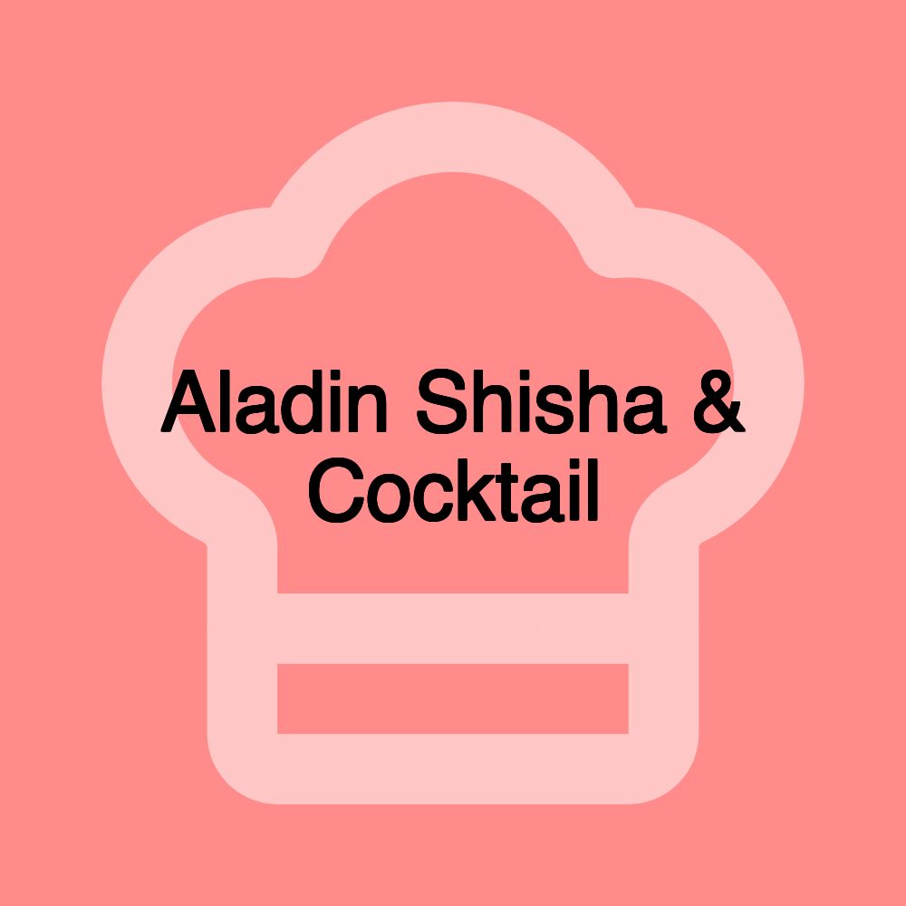 Aladin Shisha & Cocktail