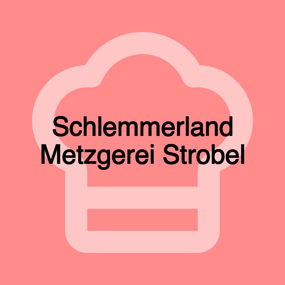 Schlemmerland Metzgerei Strobel