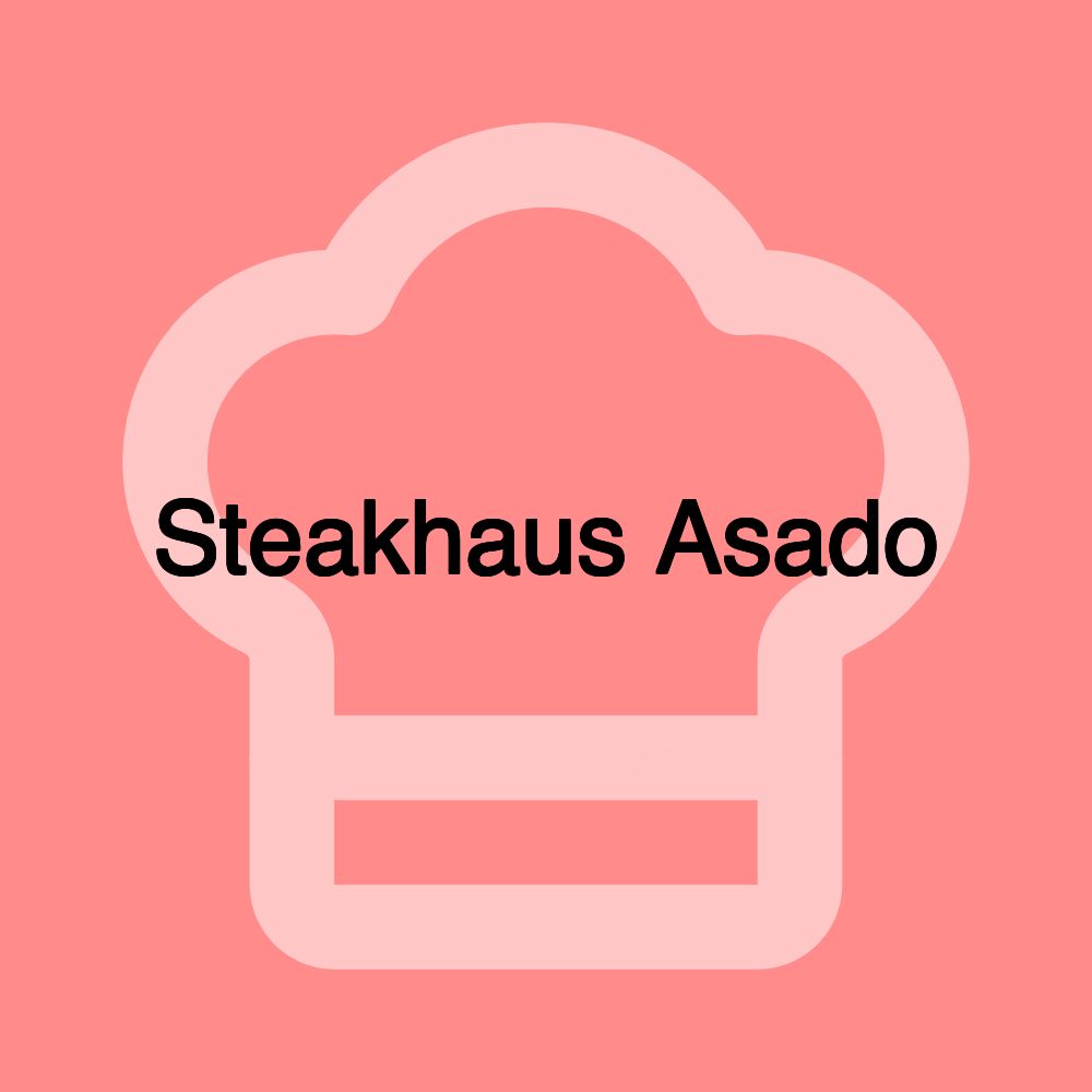 Steakhaus Asado Steakhaus Asado