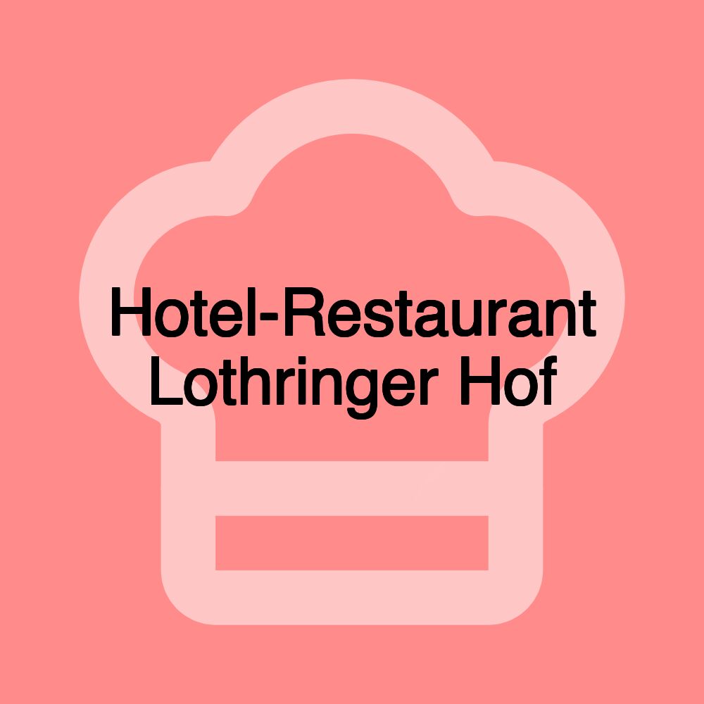 Hotel-Restaurant Lothringer Hof