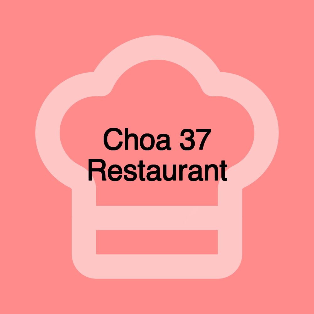 Choa 37 Restaurant