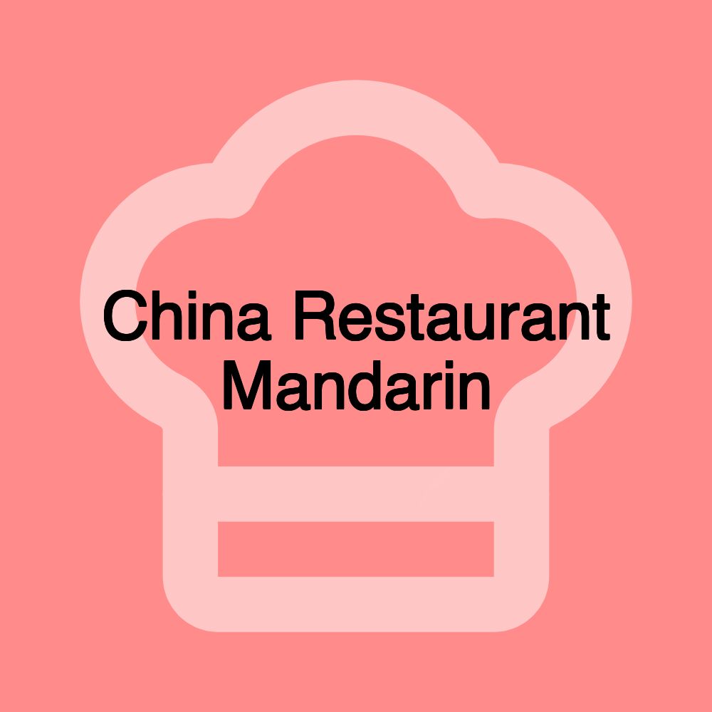 China Restaurant Mandarin China Restaurant Mandarin