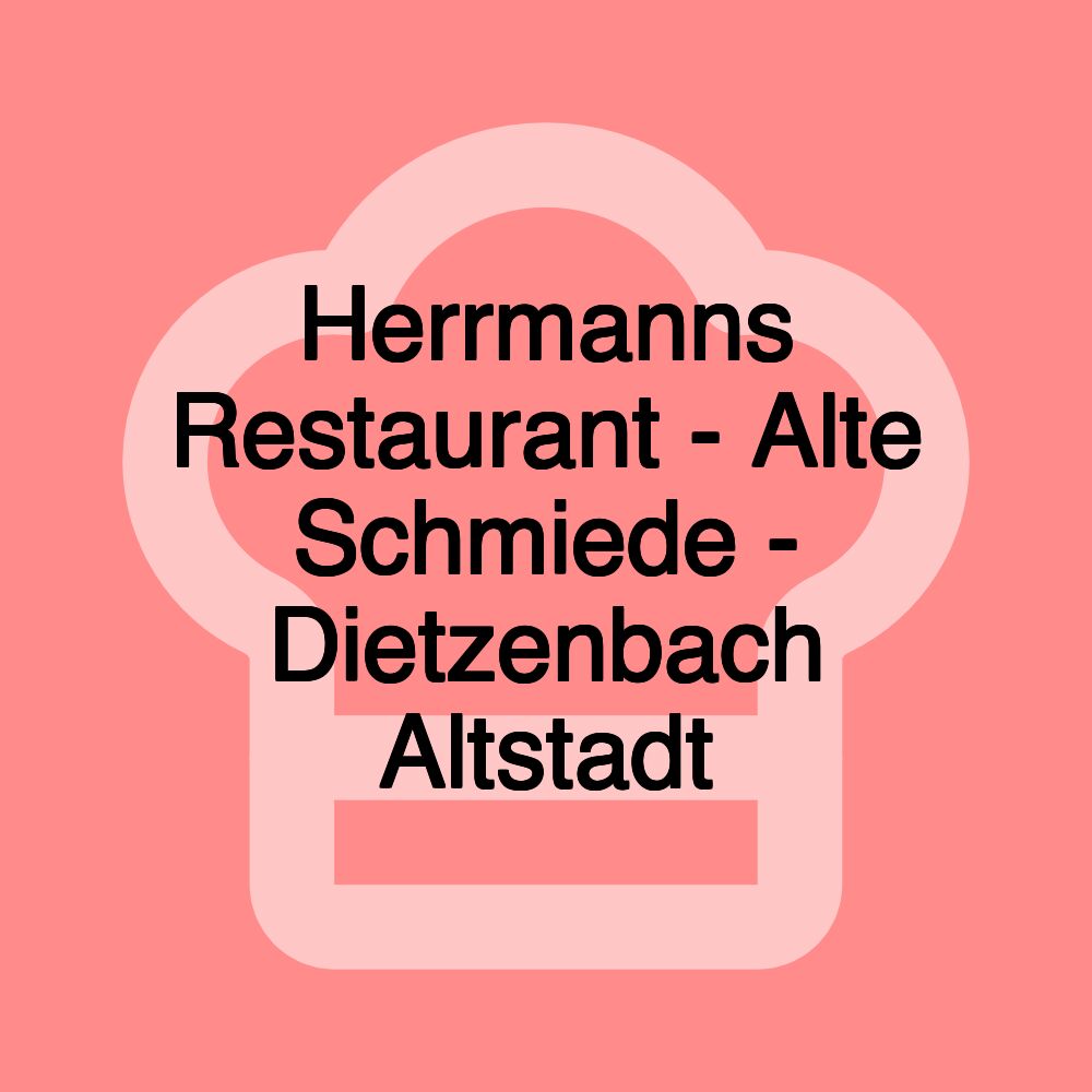 Herrmanns Restaurant - Alte Schmiede - Dietzenbach Altstadt