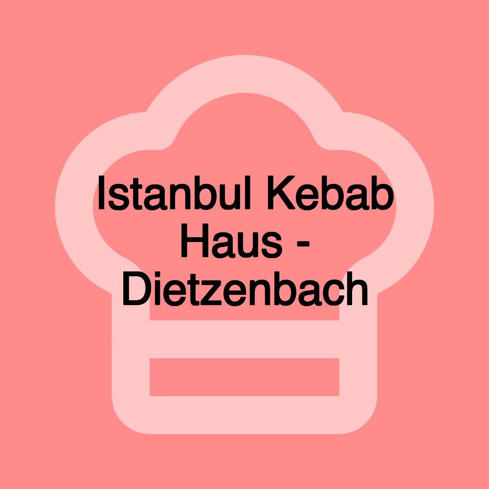 Istanbul Kebab Haus - Dietzenbach
