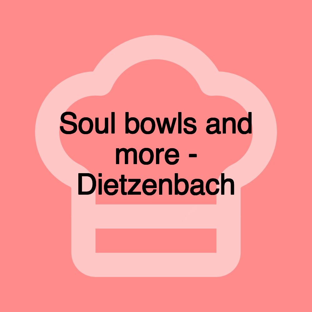Soul bowls and more - Dietzenbach