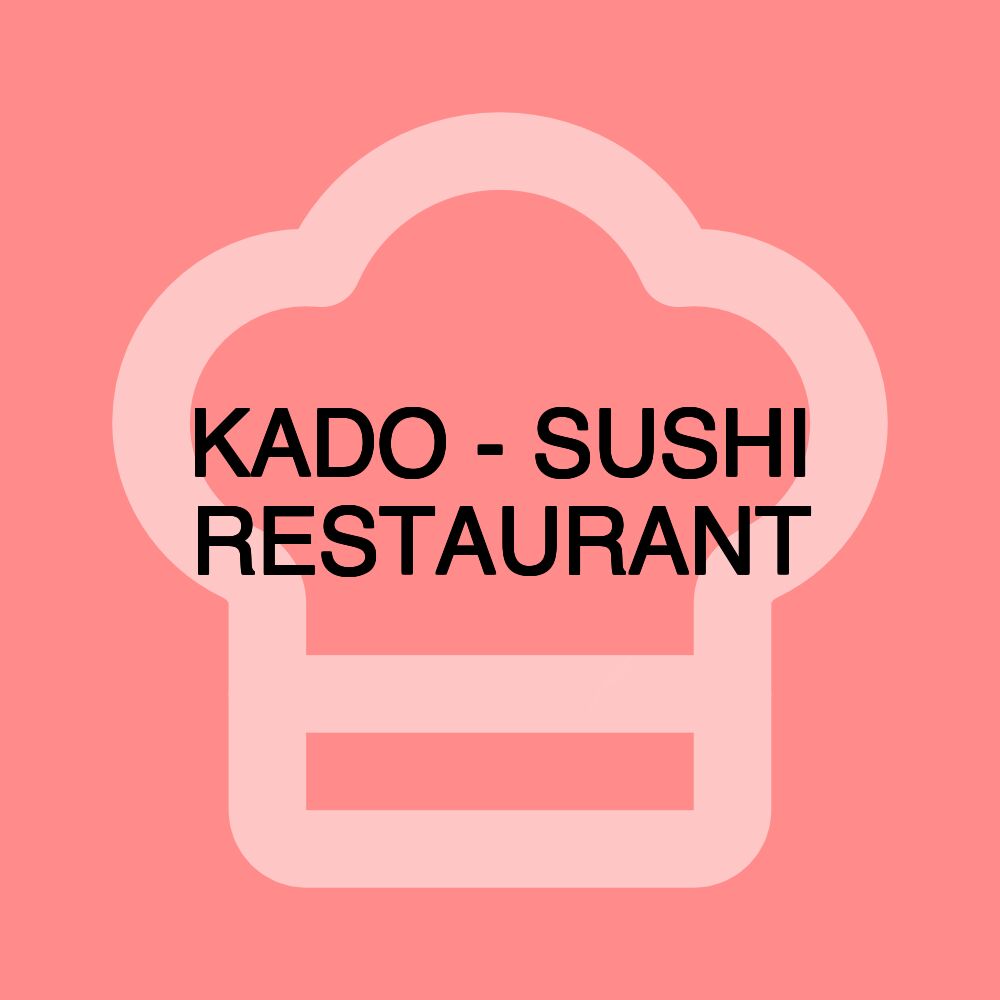 KADO - SUSHI RESTAURANT