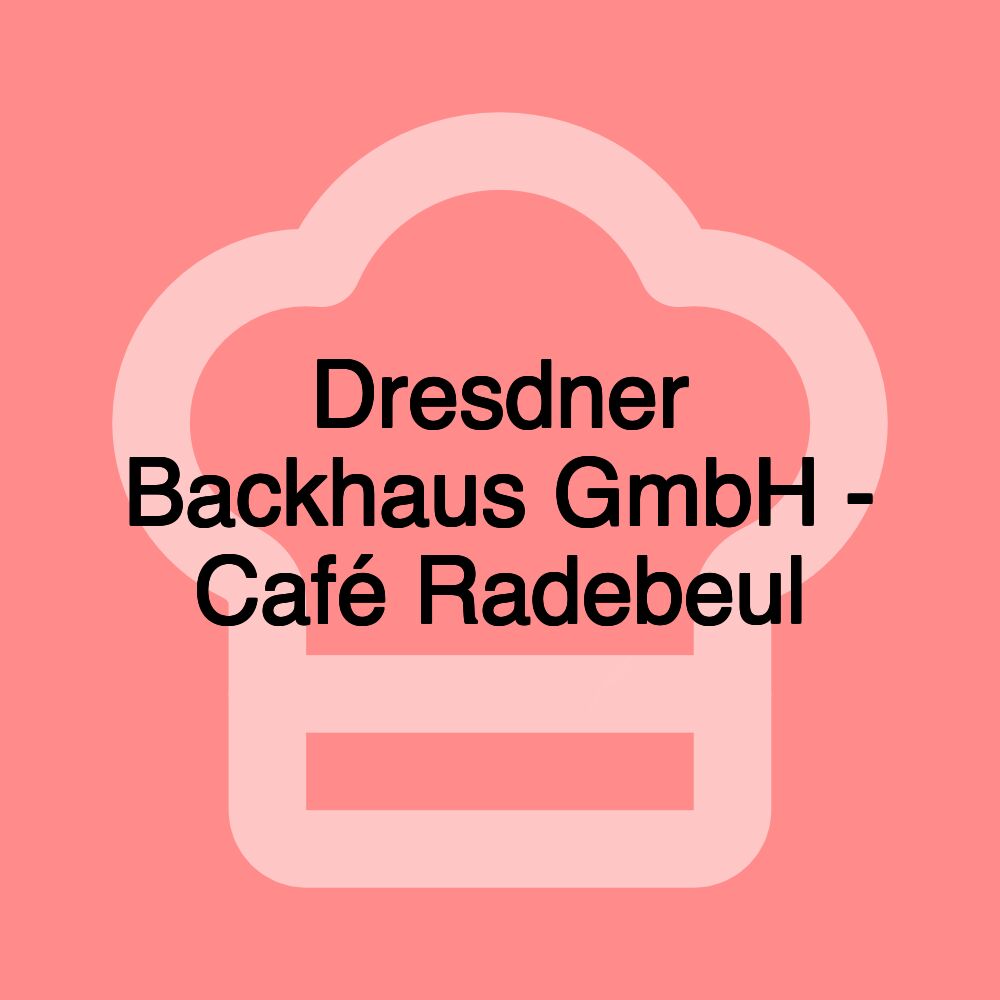 Dresdner Backhaus GmbH - Café Radebeul Dresdner Backhaus GmbH - Café Radebeul